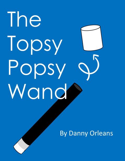 Danny Orleans - The Topsy Popsy Wand