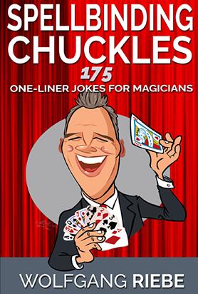 Spellbinding Chuckles 175 One-Liner Jokes for Magicians by Wolfgang Riebe