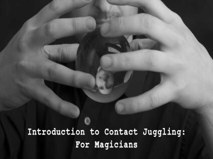 Introduction to Contact Juggling For Magicians By Steve WIlson